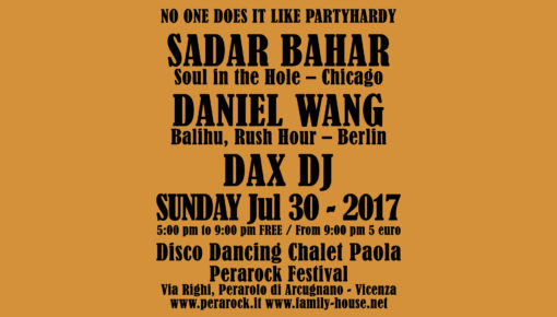 30.07.2017 #partyhardy Disco Dancing Chalet Paola w/ Sadar Bahar, Daniel Wang, Dax DJ Perarock Festival