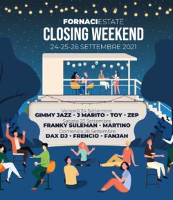 Fornaci Estate – Closing Weekend