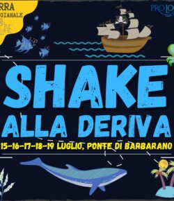 Martedì 19.07.2022 SHAKE ALLA DERIVA